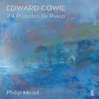 OUTHERE Edward Cowie: 24 Preludes for Piano