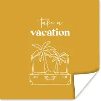 PosterMonkey Poster Spreuken - Quotes - Take a vacation - Koffer - 50x50 cm