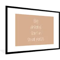 PosterMonkey Fotolijst incl. Poster - Spreuken - Quotes - Big dreams start in small places - Droom - 120x80 cm - Posterlijst