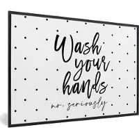 PosterMonkey Fotolijst incl. Poster - Spreuken - Quotes - Wash your hands no seriously - 30x20 cm - Posterlijst
