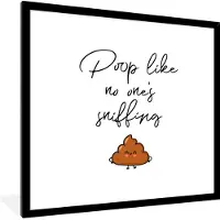 PosterMonkey Fotolijst incl. Poster - Spreuken - Quotes - Poop like no one's sniffing - Poep - Poop - 40x40 cm - Posterlijst