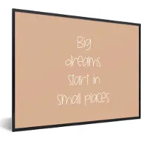 PosterMonkey Fotolijst incl. Poster - Spreuken - Quotes - Big dreams start in small places - Dromen - 40x30 cm - Posterlijst