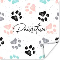 PosterMonkey Poster Spreuken - Hond - Quotes - Stay pawsitive - 100x100 cm XXL