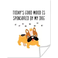 PosterMonkey Poster Spreuken - Honden - Today's good mood is sponsored by my dog - Quotes - 90x120 cm