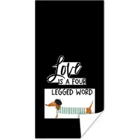 PosterMonkey Poster Quotes - Spreuken - Love is a four legged word - Honden - 60x120 cm