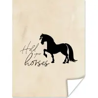 PosterMonkey Poster Paarden - Quotes - Hold your horses - Spreuken - 120x160 cm XXL