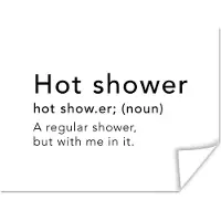 PosterMonkey Poster Spreuken - Quotes - A regular shower but with me in it - Hot shower - Douche - Shower - 80x60 cm