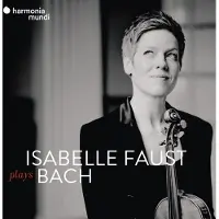 HARMONIA MUNDI Isabelle Faust Plays Bach