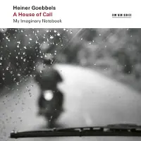 OUTHERE Heiner Goebbels - A House Of Call (My Imaginary Notebook) (2 CD)