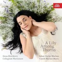 OUTHERE Hana Blaziková, Collegium Marianum, Jana Semerädová - A Lily Among Thorns - Czech Marian Music (CD)
