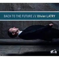 Cd Olivier Latry - Bach To The Future