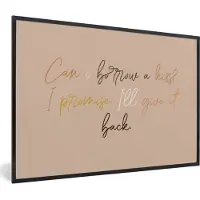 PosterMonkey Fotolijst incl. Poster - Can I borrow a kiss? I promise I'll give it back - Spreuken - Quotes - 90x60 cm - Posterlijst