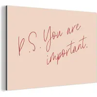 MuchoWow Wanddecoratie Metaal - Aluminium Schilderij Industrieel - Tekst - P.S. you are important - Quotes - 180x120 cm - Dibond - Foto op aluminium - Industriële muurdecoratie - Voor de woonkamer/slaapkamer