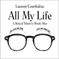Pias Laurent Courthaliac - All My Life - A Musical Tribute To Woody Allen (CD)