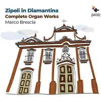 Pias Marco Brescia - Zipoli in Diamantina - Complete Organ Works (CD)