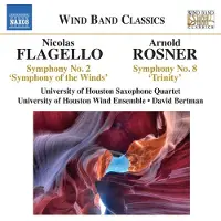 OUTHERE University Of Houston Saxophone Quartet, University Of Houston Wind Ensemble, David Bertman - Flagello|Rosner: Symphony No. 2 'Symphony Of The Winds' | Symphony No. 8 'Trinity' (CD)