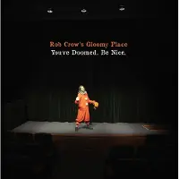 Konkurrent Rob Crow's Gloomy Place - You're Doomed. Be Nice. (CD)