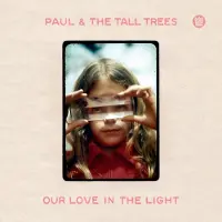 Konkurrent Paul & The Tall Trees - Our Love In The Light (LP)