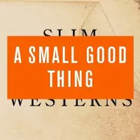 Konkurrent A Small Good Thing - Slim Westerns Volume 2 (CD)