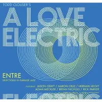 Coast2Coast Todd Clouser's A Love Electric - Entre (CD)