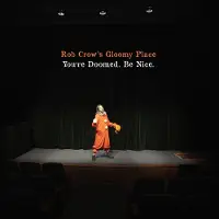 Konkurrent Rob Crow's Gloomy Place - You're Doomed. Be Nice. (LP)