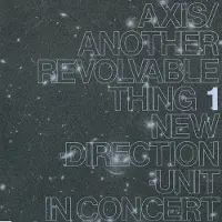 Konkurrent Masayuki Takayanagi New Direction Unit - Axis / Another Revolvable Thing (2 CD)
