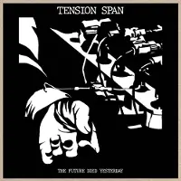 Konkurrent Tension Span - The Future Died Yesterday (LP)
