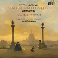 OUTHERE Olli Mustonen, Finnish Radio Symphony Orchestra, Sakari Oramo - Respighi: Concerto In Modo Misolidio | Fontane Di Roma (CD)