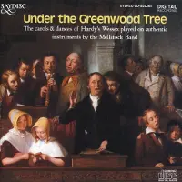 OUTHERE The Mellstock Band & Choir - Under The Greenwood Tree, The Carols & Dances Of Hardy's Wessex (CD)