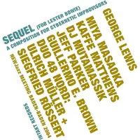 OUTHERE George Lewis, Miya Masaoka, Kaffe Matthews - Sequel (For Lester Bowie), A Composition For Cybernetic Improvisors (CD)