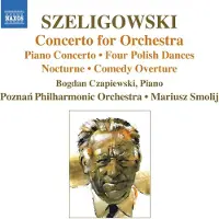 OUTHERE Bogdan Czapiewski, Poznan Philharmonic Orchestra, Mariusz Smolij - Szeligowski: Concerto For Orchestra (CD)