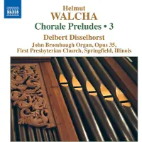 OUTHERE Delbert Disselhorst - Walcha: Chorale Preludes Volume 3 (CD)