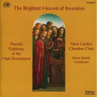 OUTHERE New London Chamber Choir, James Wood - The Brightest Heaven Of Invention (Flemish Polyphony Of The High Renaissance) (CD)