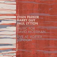 OUTHERE Evan Parker, Barry Guy, Paul Lytton - Music For David Mossman - Live At Vortex London (CD)