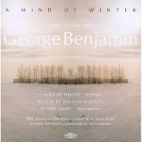 OUTHERE London Sinfonietta, George Benjamin, BBC Symphony Orchestra, Mark Elder - A Mind of Winter (The Music of George Benjamin) (CD)