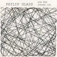 OUTHERE Dorothy Pixley-Rothchild & Philip Glass - How Now | Strung Out (CD)