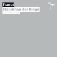 COL-LEGNO Franui: Standchen Der Dinge