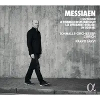 OUTHERE Tonhalle-Orchester Zürich, Paavo Järvi - Messiaen: L'ascension | Le Tombeau Resplendissant | Les Offrandes Oubliées | Un Sourire (CD)