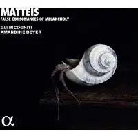 OUTHERE Gli Incogniti, Amandine Beyer - Matteis: False Consonances Of Melancholy (CD)