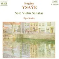 OUTHERE Ilya Kaler - Ysaÿe: Solo Violin Sonatas (CD)