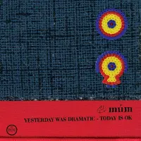 Konkurrent Mum - Yesterday Was Dramatic Today Is Ok (3 LP)
