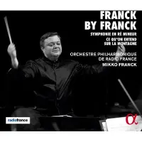 OUTHERE Orchestre Philharmonique De Radio France, Mikko Franck - Franck: Symphonie En Ré Mineur | Ce Qu'on Entend Sur La Montagne (CD)