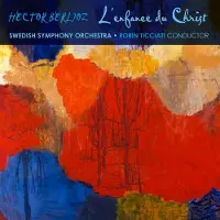 OUTHERE Swedish Radio Symphony Orchestra - Berlioz: L'enfance Du Christ (2 SACD)