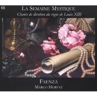 OUTHERE Faenza, Marco Horvat - La Semaine Mystique (Chants De Dévotion Du Règne De Louis XIII) (CD)