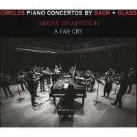 OUTHERE Simone Dinnerstein, String Orchestra A Far Cry - Circles : Piano Concertos By Bach + Glass (CD)