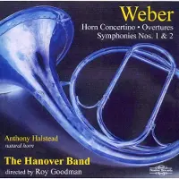 OUTHERE Anthony Halstead, The Hanover Band, Roy Goodman - Weber: Horn Concertino/Overtures/Symphonies Nos.1 & 2 (2 CD)