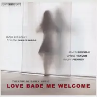 Bis James Bowman, Daniel Taylor, Ralph Fiennes - Love Bade Me Welcome (CD)