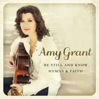 Coast2Coast Amy Grant - Be Still And Know...Hymns & Faith (CD)