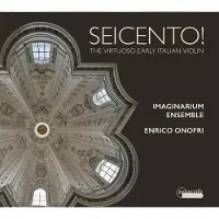 OUTHERE Imaginarium Ensemble, Enrico Onofri - Seicento! - The Virtuoso Early Italian Violin (CD)