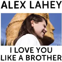 Konkurrent Alex Lahey - I Love You Like A Brother (LP)
